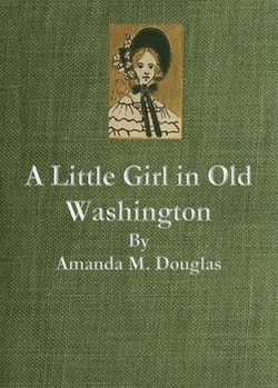 A Little Girl in Old Washington A Little Girl in Old Washington