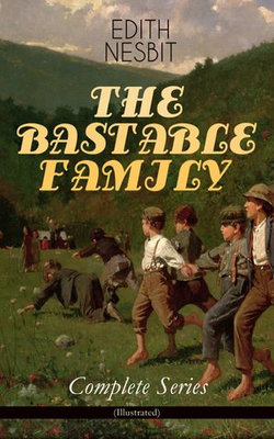 THE BASTABLE FAMILY – Complete Series (Illustrated) THE BASTABLE FAMILY – Complete Series (Illustrated)