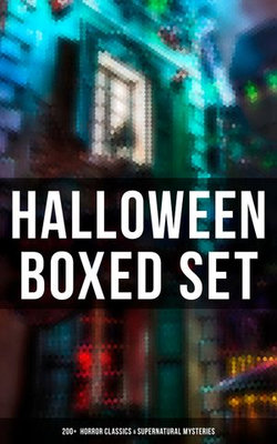 HALLOWEEN Boxed Set: 200+ Horror Classics & Supernatural Mysteries HALLOWEEN Boxed Set: 200+ Horror Classics & Supernatural Mysteries