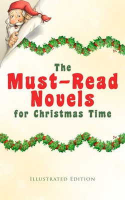 The Must-Read Novels for Christmas Time (Illustrated Edition) The Must-Read Novels for Christmas Time (Illustrated Edition)