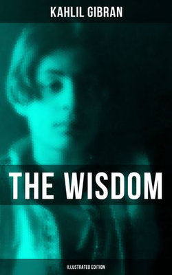 The Wisdom of Kahlil Gibran (Illustrated Edition) The Wisdom of Kahlil Gibran (Illustrated Edition)