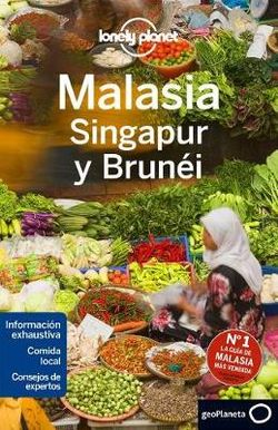 Lonely Planet Malasia Singapur y Brunei Lonely Planet Malasia Singapur y Brunei