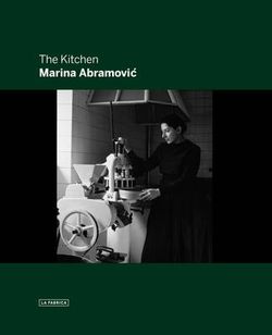 Marina Abramovic: The Kitchen Marina Abramovic: The Kitchen
