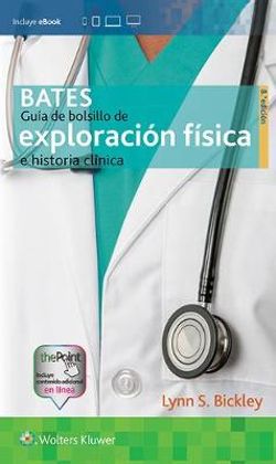 Bates. Guía de Bolsillo de Exploración Física e Historia Clínica Bates. Guía de Bolsillo de Exploración Física e Historia Clínica
