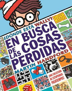 D nde Esta Wally?: En Busca de Las Cosas P rdidas: Una Colecci n de Estupendos Pasatiempos! / Where's Waldo? the Search for the Lost Things D nde Esta Wally?: En Busca de Las Cosas P rdidas: Una Colecci n de Estupendos Pasatiempos! / Where's Waldo? the Search for the Lost Things