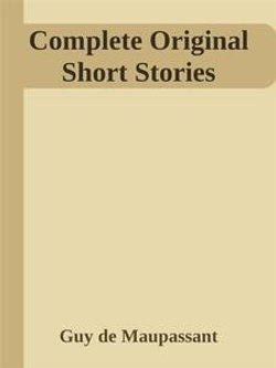 Complete Original Short Stories Complete Original Short Stories