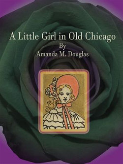 A Little Girl in Old Chicago A Little Girl in Old Chicago