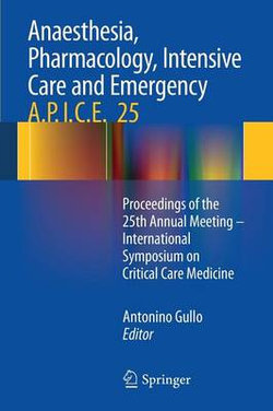 Anaesthesia, Pharmacology, Intensive Care and Emergency A.P.I.C.E. Anaesthesia, Pharmacology, Intensive Care and Emergency A.P.I.C.E.