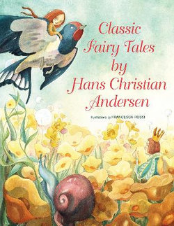 Classic Fairy Tales by Hans Christian Andersen Classic Fairy Tales by Hans Christian Andersen