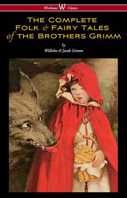 The Complete Folk & Fairy Tales of the Brothers Grimm The Complete Folk & Fairy Tales of the Brothers Grimm