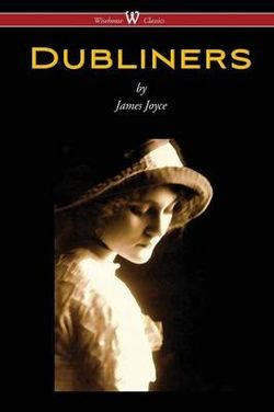 Dubliners (Wisehouse Classics Edition) Dubliners (Wisehouse Classics Edition)