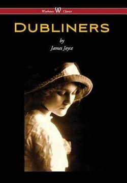 Dubliners (Wisehouse Classics Edition) Dubliners (Wisehouse Classics Edition)