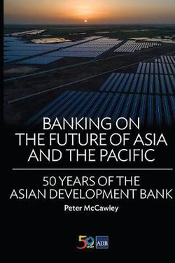 Banking on the Future of Asia and the Pacific Banking on the Future of Asia and the Pacific