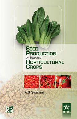 Seed Production of Selected Horticultural Crops Seed Production of Selected Horticultural Crops