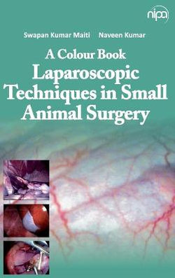 A Colour Book Laparoscopic Techniques in Small Animal Surgery A Colour Book Laparoscopic Techniques in Small Animal Surgery