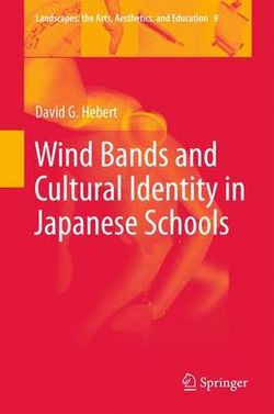 Wind Bands and Cultural Identity in Japanese Schools Wind Bands and Cultural Identity in Japanese Schools