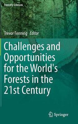 Challenges and Opportunities for the World's Forests in the 21st Century Challenges and Opportunities for the World's Forests in the 21st Century