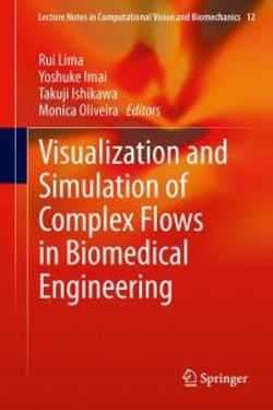 Visualization and Simulation of Complex Flows in Biomedical Engineering Visualization and Simulation of Complex Flows in Biomedical Engineering