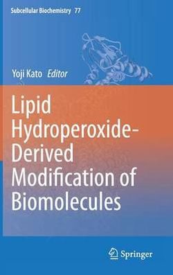 Lipid Hydroperoxide-Derived Modification of Biomolecules Lipid Hydroperoxide-Derived Modification of Biomolecules