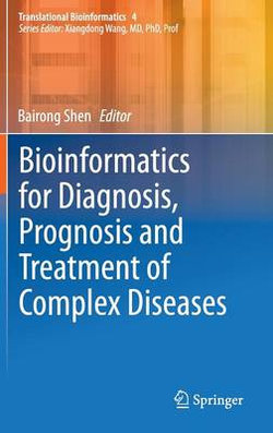Bioinformatics for Diagnosis, Prognosis and Treatment of Complex Diseases Bioinformatics for Diagnosis, Prognosis and Treatment of Complex Diseases