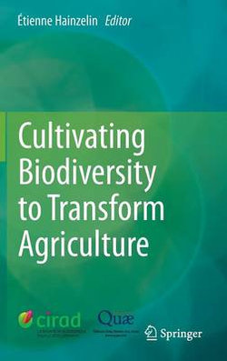 Cultivating Biodiversity to Transform Agriculture Cultivating Biodiversity to Transform Agriculture
