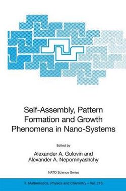 Self-Assembly, Pattern Formation and Growth Phenomena in Nano-Systems Self-Assembly, Pattern Formation and Growth Phenomena in Nano-Systems