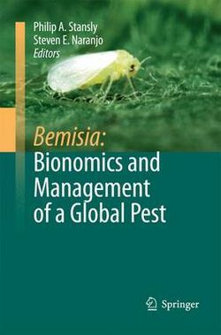 Bemisia: Bionomics and Management of a Global Pest Bemisia: Bionomics and Management of a Global Pest