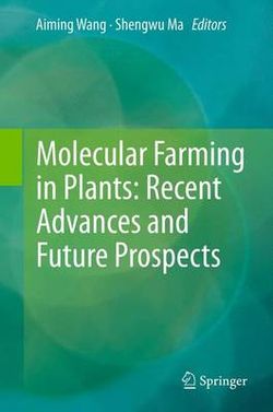 Molecular Farming in Plants: Recent Advances and Future Prospects Molecular Farming in Plants: Recent Advances and Future Prospects