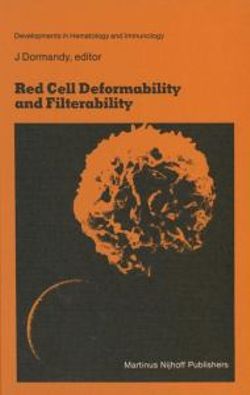 Red Cell Deformability and Filterability Red Cell Deformability and Filterability