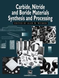 Carbide, Nitride and Boride Materials Synthesis and Processing Carbide, Nitride and Boride Materials Synthesis and Processing