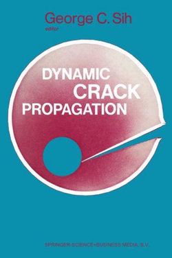 Proceedings of an International Conference on Dynamic Crack Propagation Proceedings of an International Conference on Dynamic Crack Propagation