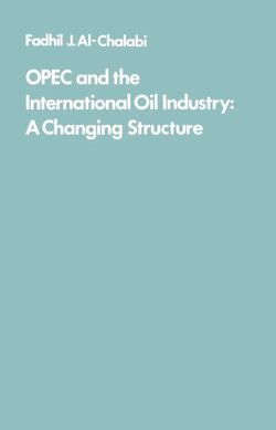 OPEC and the International Oil Industry OPEC and the International Oil Industry