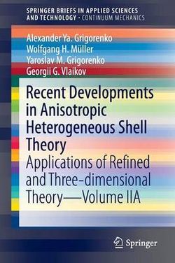 Recent Developments in Anisotropic Heterogeneous Shell Theory Recent Developments in Anisotropic Heterogeneous Shell Theory