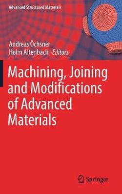 Machining, Joining and Modifications of Advanced Materials Machining, Joining and Modifications of Advanced Materials