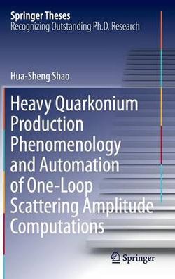 Heavy Quarkonium Production Phenomenology and Automation of One-Loop Scattering Amplitude Computations Heavy Quarkonium Production Phenomenology and Automation of One-Loop Scattering Amplitude Computations