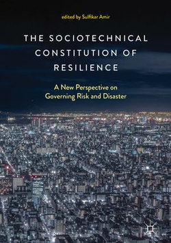 The Sociotechnical Constitution of Resilience The Sociotechnical Constitution of Resilience