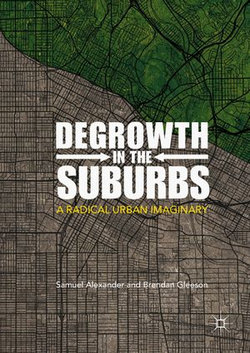 Degrowth in the Suburbs Degrowth in the Suburbs