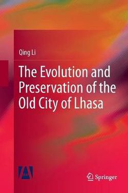 The Evolution and Preservation of the Old City of Lhasa The Evolution and Preservation of the Old City of Lhasa