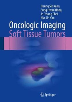 Oncologic Imaging: Soft Tissue Tumors Oncologic Imaging: Soft Tissue Tumors