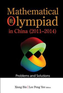 Mathematical Olympiad In China (2011-2014): Problems And Solutions Mathematical Olympiad In China (2011-2014): Problems And Solutions
