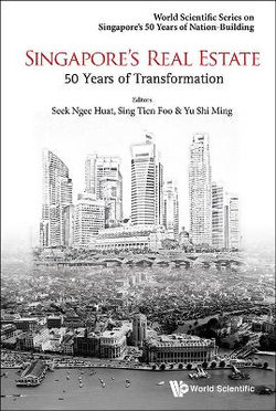 Singapore's Real Estate: 50 Years Of Transformation Singapore's Real Estate: 50 Years Of Transformation