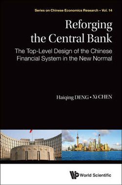 Reforging The Central Bank: The Top-level Design Of The Chinese Financial System In The New Normal Reforging The Central Bank: The Top-level Design Of The Chinese Financial System In The New Normal