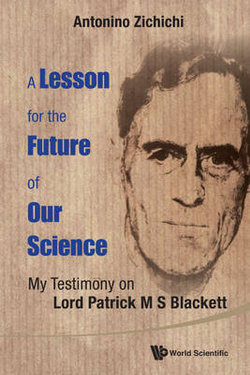 Lesson For The Future Of Our Science, A: My Testimony On Lord Patrick M S Blackett Lesson For The Future Of Our Science, A: My Testimony On Lord Patrick M S Blackett