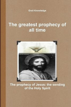 The Greatest Prophecy of All Time The Greatest Prophecy of All Time