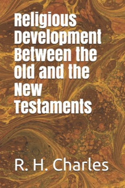 Religious Development Between the Old and the New Testaments Religious Development Between the Old and the New Testaments