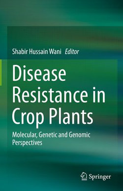 Disease Resistance in Crop Plants Disease Resistance in Crop Plants