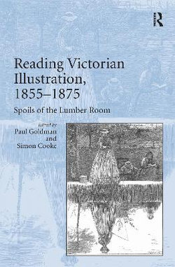 Reading Victorian Illustration, 1855-1875 Reading Victorian Illustration, 1855-1875