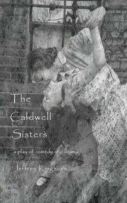 THE CALDWELL SISTERS a play THE CALDWELL SISTERS a play