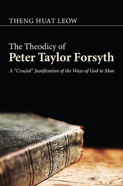 The Theodicy of Peter Taylor Forsyth The Theodicy of Peter Taylor Forsyth