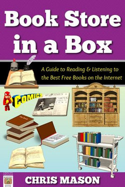 Book Store in a Box: A Guide to Reading and Listening to the Best Free Books on the Internet Book Store in a Box: A Guide to Reading and Listening to the Best Free Books on the Internet